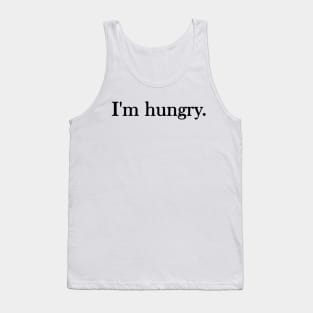 I'm hungry Tank Top